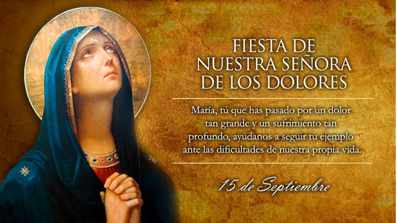Hoy la Iglesia conmemora a Nuestra Señora La Virgen de los Dolores.